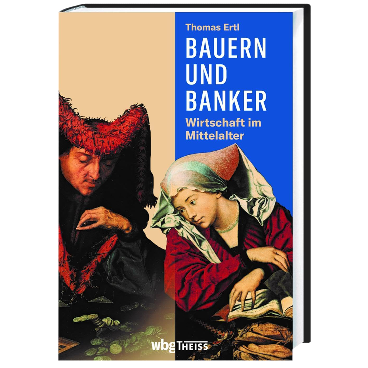 Bauern und Banker: Wirtschaft im Mittelalter, von Ertl, Thomas