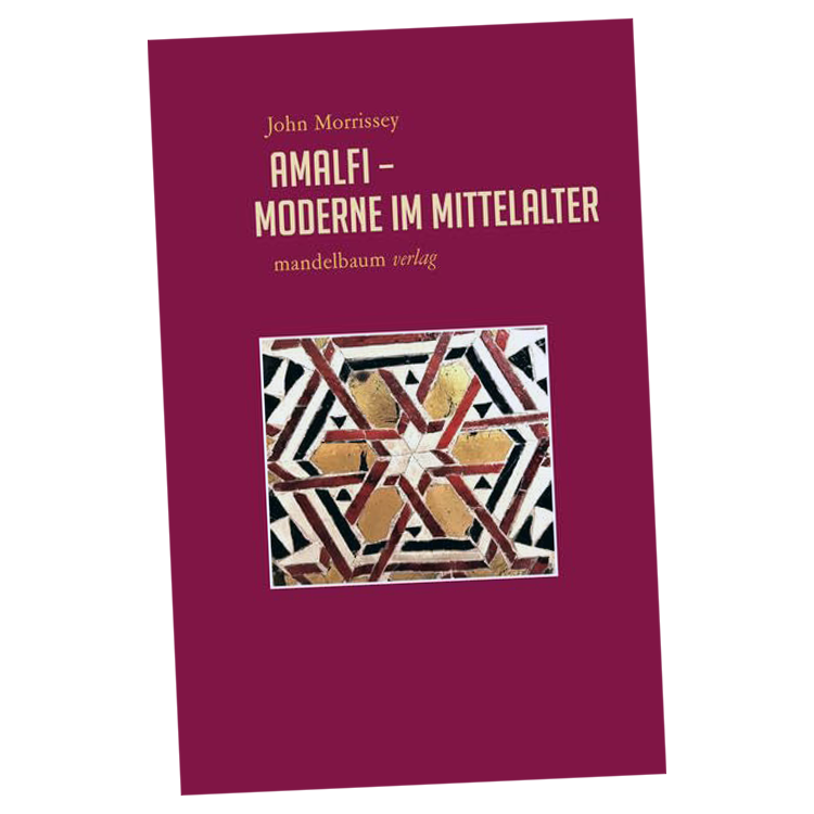 Amalfi – Moderne im Mittelalter (Expansion, Interaktion, Akkulturation: Globalhistorische Skizzen), von Morrissey, John