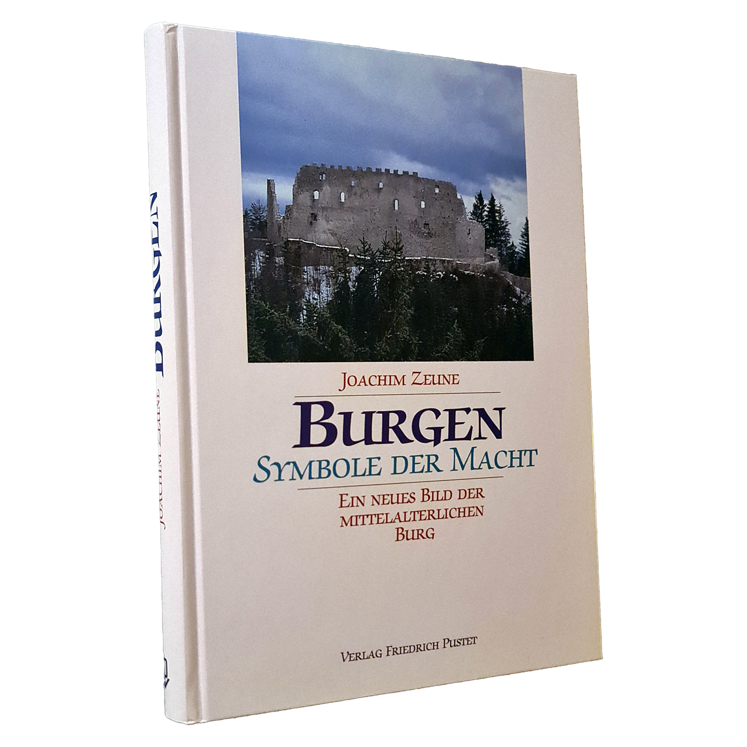 Burgen - Symbole der Macht: Ein neues Bild der mittelalterlichen Burg, Gebundene Ausgabe, von Dr. Zeune, Joachim