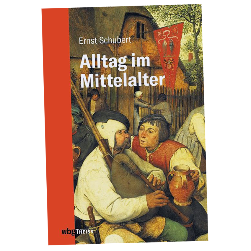 Alltag im Mittelalter: Natürliches Lebensumfeld und menschliches Miteinander, von Schubert, Ernst