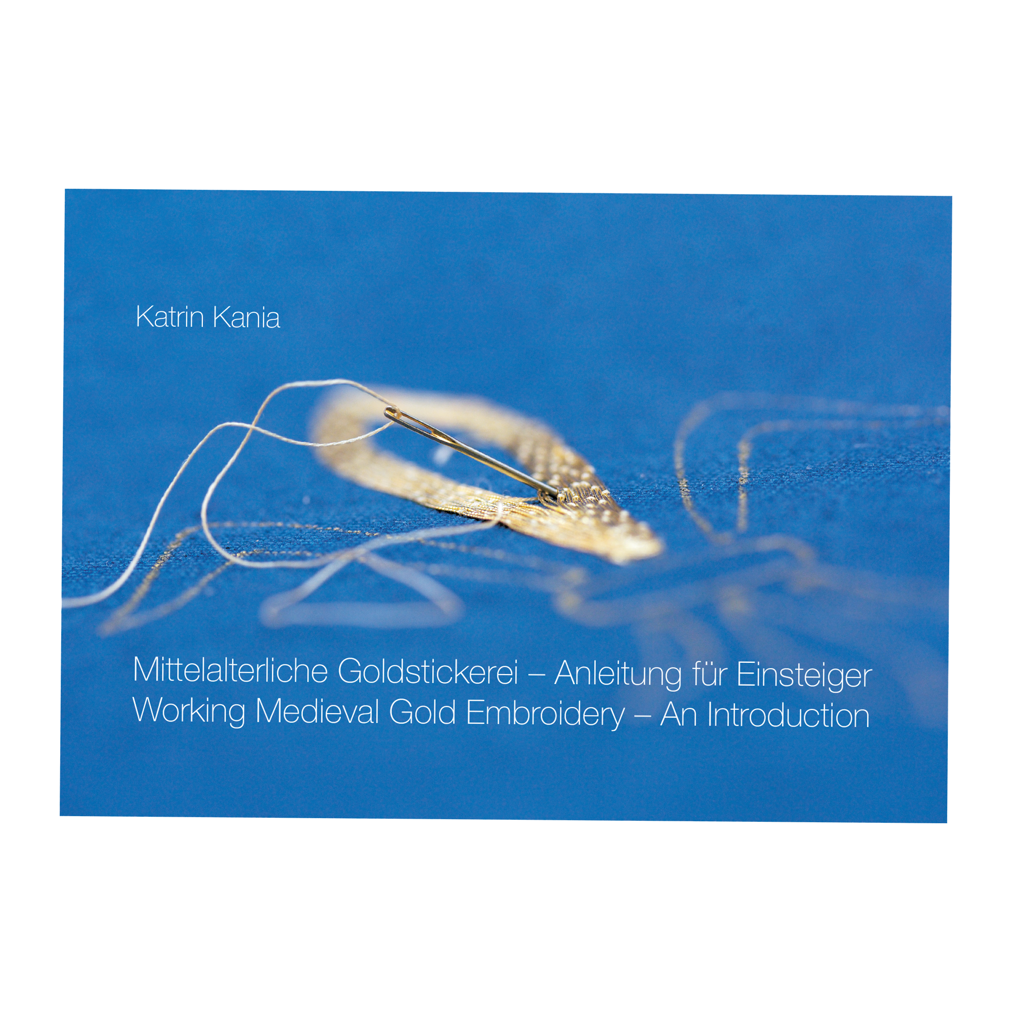 Mittelalterliche Goldstickerei - Anleitung für Einsteiger, von Dr. Katrin Kania